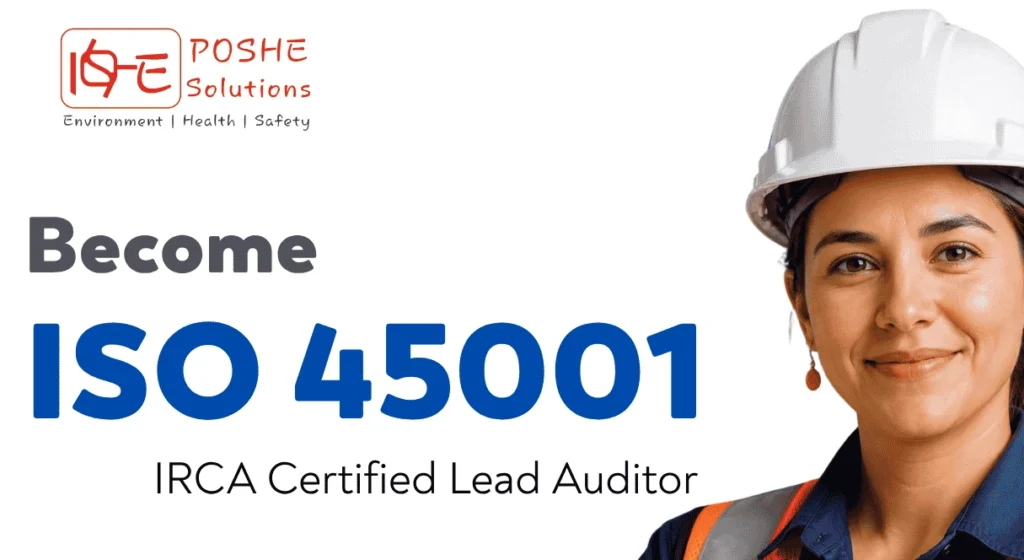 POSHE Solutions logo with the slogan Environment Health Safety; 'Become ISO 45001 IRCA Certified Lead Auditor' beside a woman in a hard hat on the right.